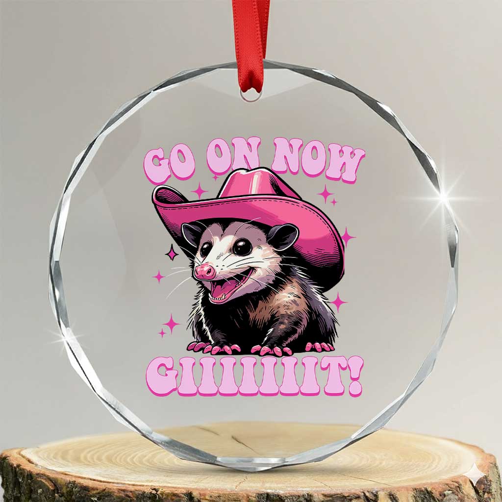 Cowboy Opossum Go On Now Git Crystal Glass Ornament Funny Possum Pink Cowgirl Hat Western Wild West TS10 Transparent Glass 3'' Circle Print Your Wear