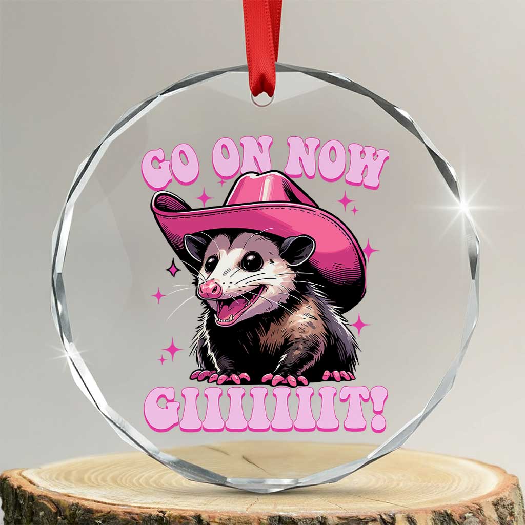 Cowboy Opossum Go On Now Git Crystal Glass Ornament Funny Possum Pink Cowgirl Hat Western Wild West TS10 Transparent Glass 3'' Circle Print Your Wear