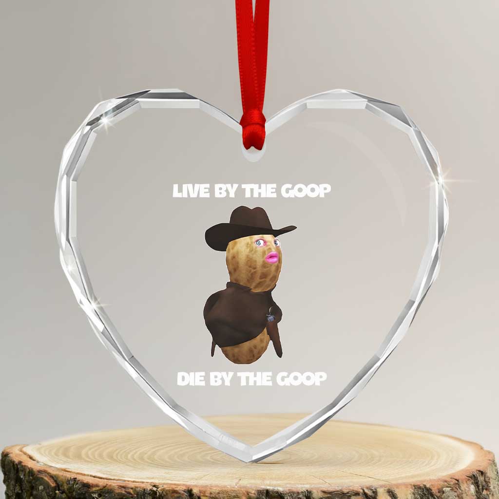 Cowboy Peanut Meme Heart Crystal Glass Ornament Live By The Goop Die By The Goop TS02 Transparent Glass 3'' Heart Print Your Wear