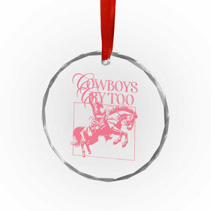 Cowboys Cry Too Crystal Glass Ornament Western Rodeo Cowgirl Cowboy Aesthetic Pink TS02 Print Your Wear