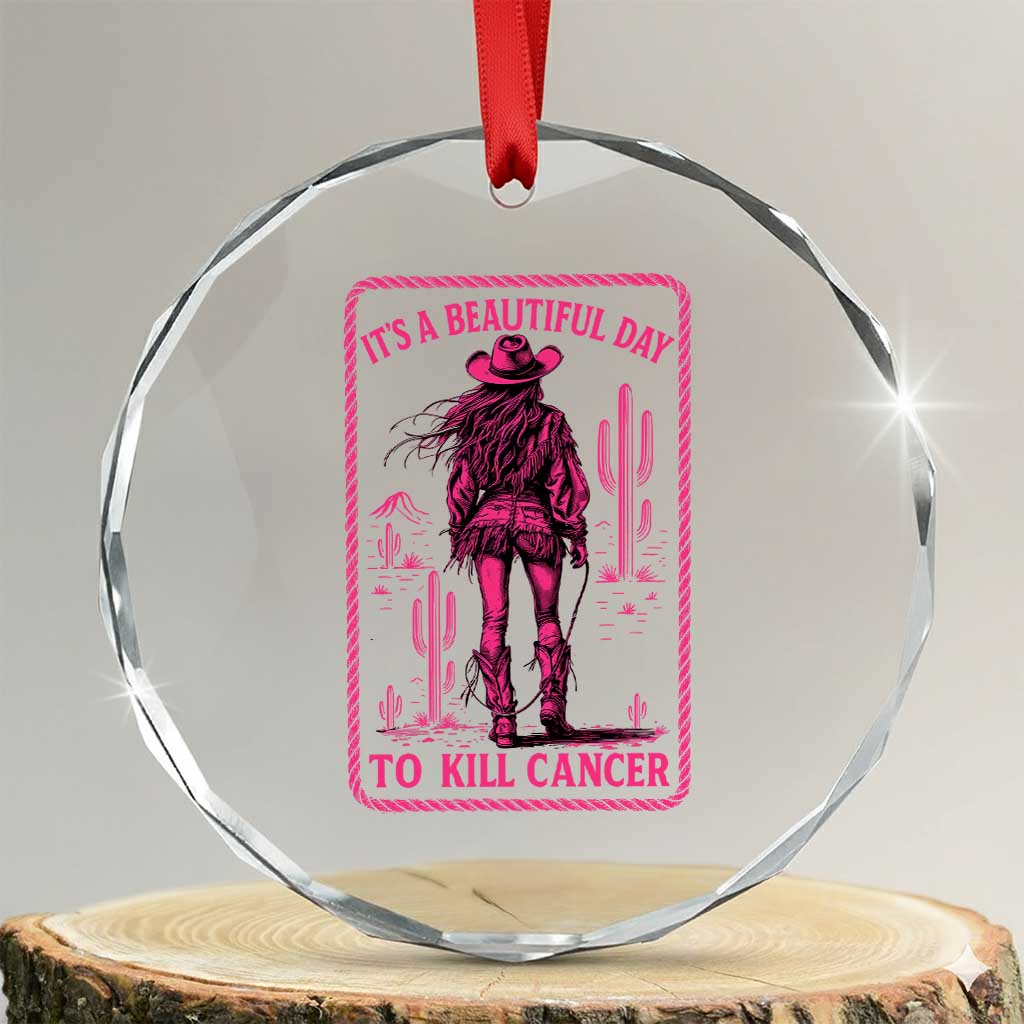 Cowgirl Breast Cancer Crystal Glass Ornament Beautiful Day To Kill Cancer Vintage Western Pink TS10 Transparent Glass 3'' Circle Print Your Wear