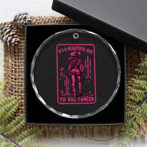 Cowgirl Breast Cancer Crystal Glass Ornament Beautiful Day To Kill Cancer Vintage Western Pink TS10 Print Your Wear