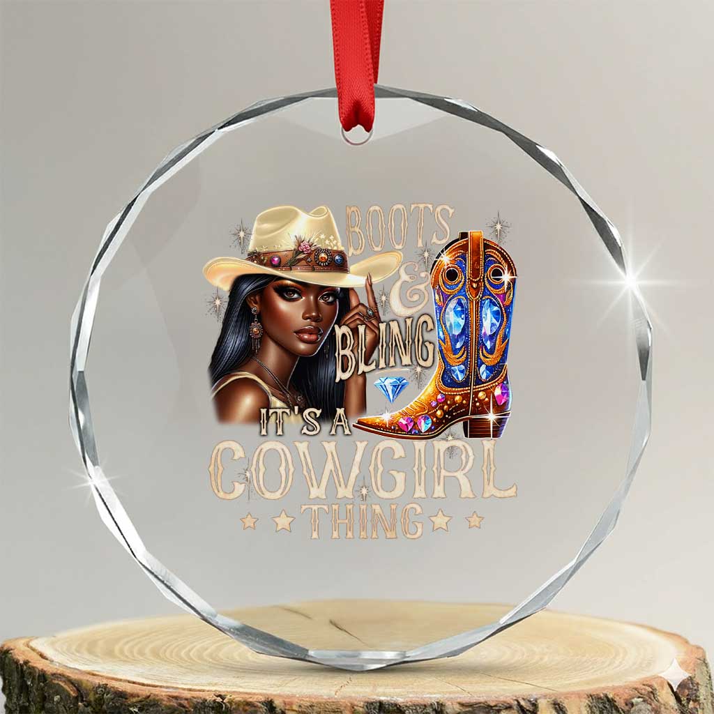 Cowgirl Crystal Glass Ornament Boots & Bling Its A Cowgirl Thing Melanin Rodeo TS10 Transparent Glass 3'' Circle Print Your Wear