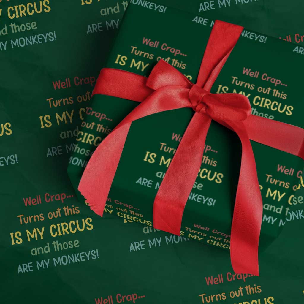 Crap Turns Out This Is My Circus And Those Are My Monkeys Wrapping Paper Roll TS10 Green Print Your Wear