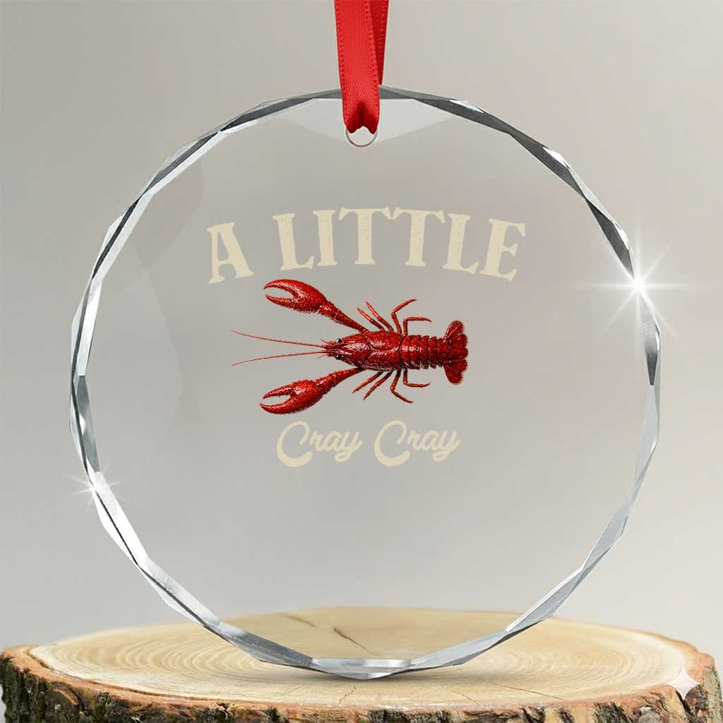 Crawfish Lovers Crystal Glass Ornament A Little Cray Crayfish Boils Cajun Seafood Festival TS10 Transparent Glass 3'' Circle Print Your Wear