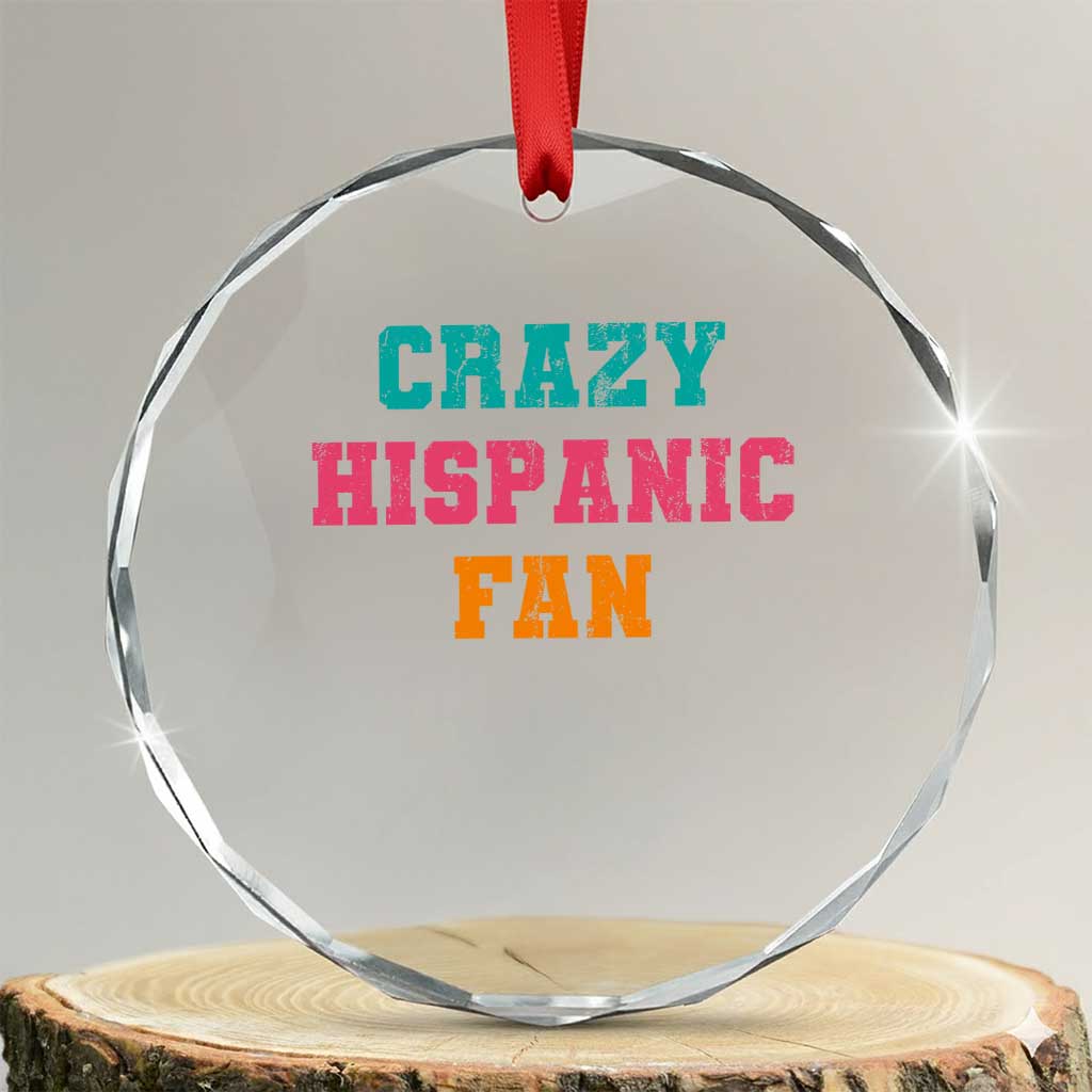 Crazy Hispanic Fan Crystal Glass Ornament Funny Latino Basketball Quote TS11 Transparent Glass 3'' Circle Print Your Wear