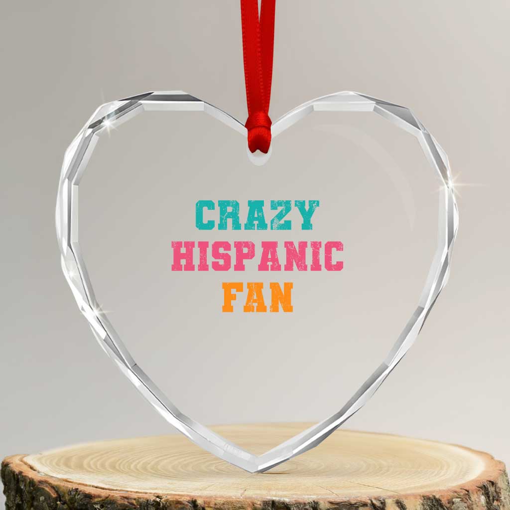 Crazy Hispanic Fan Heart Crystal Glass Ornament Funny Latino Basketball Quote TS11 Transparent Glass 3'' Heart Print Your Wear