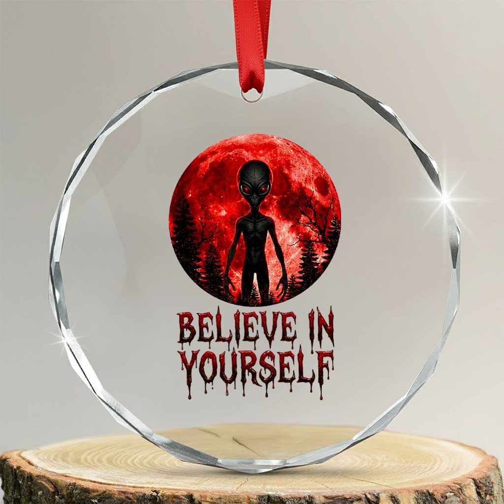 Creepy Alien Believe In Yourself Crystal Glass Ornament Funny Blood Moon Sci-Fi Horror Graphic TS02 Transparent Glass 3'' Circle Print Your Wear