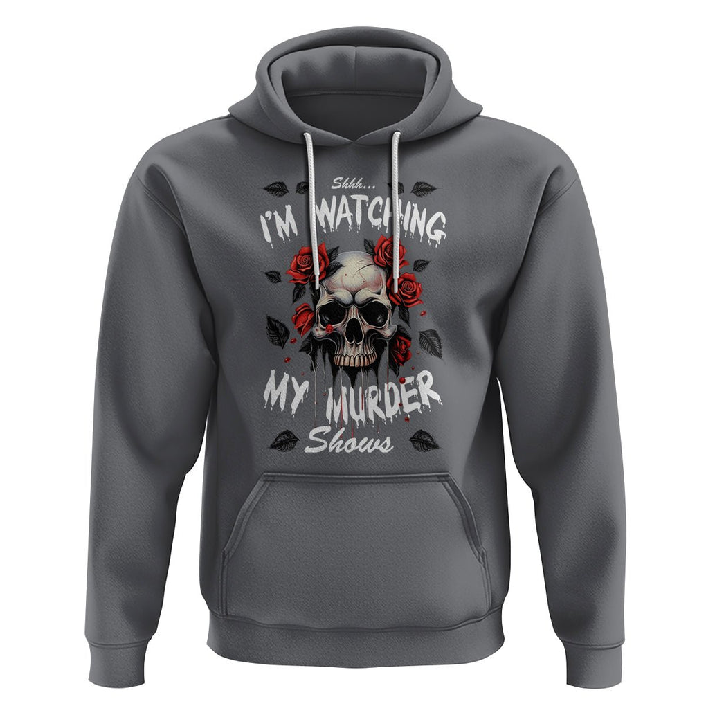 Creepy Skull Hoodie Shhh I'm Watching My Murder Shows TS09 Charcoal Printyourwear