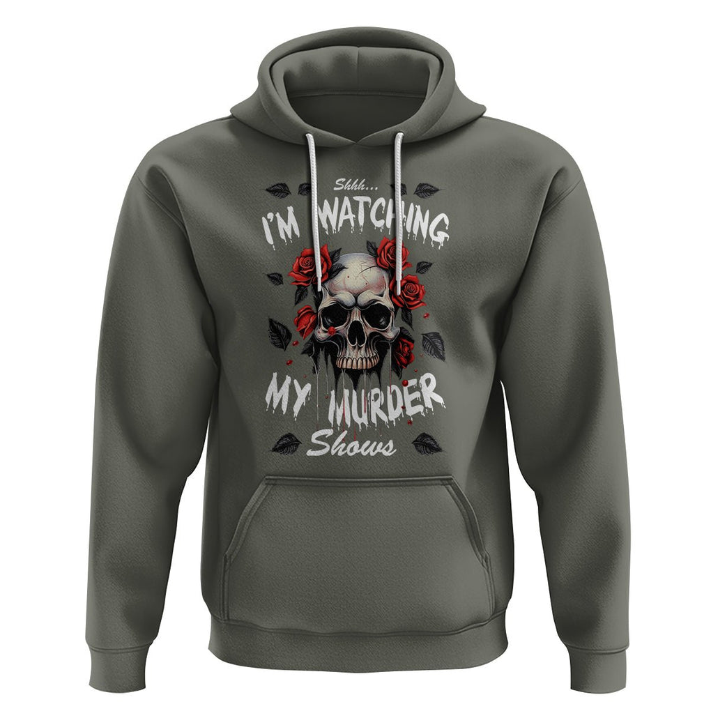 Creepy Skull Hoodie Shhh I'm Watching My Murder Shows TS09 Military Green Printyourwear