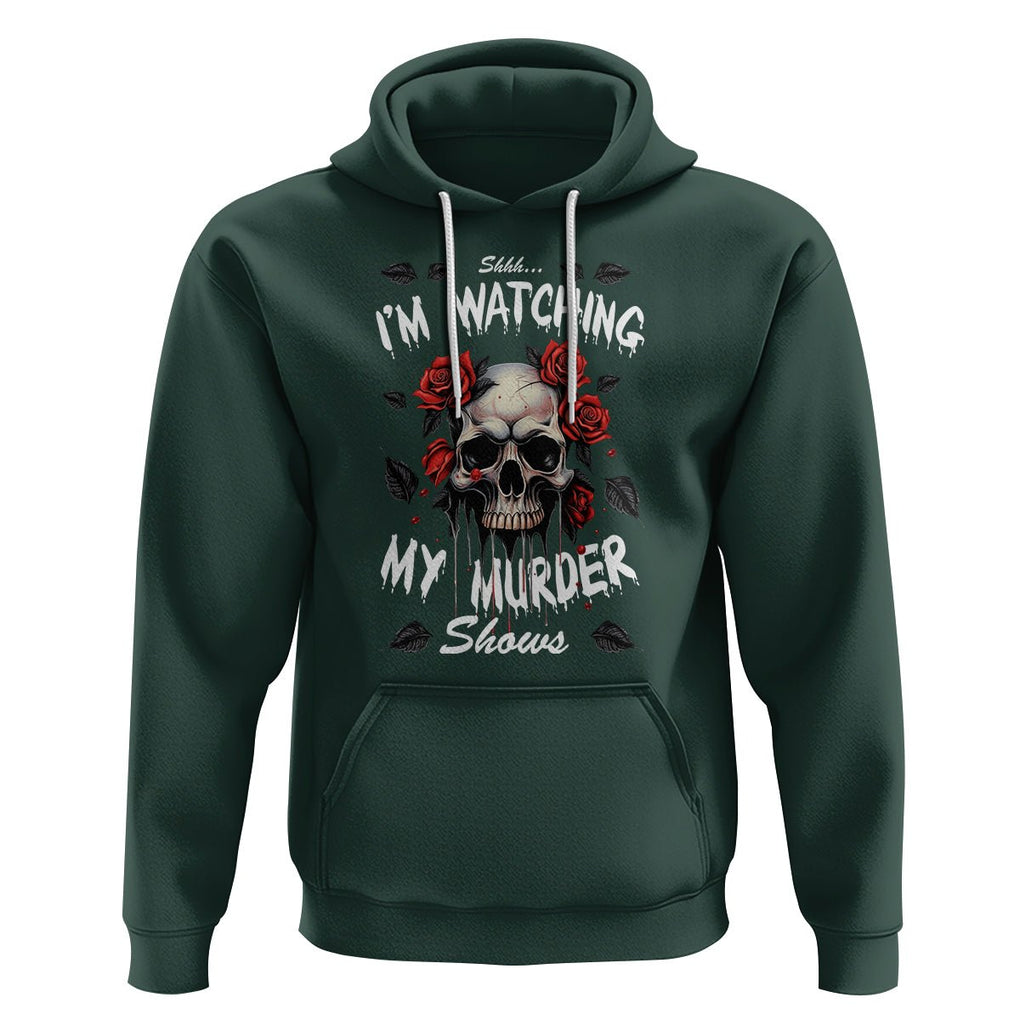 Creepy Skull Hoodie Shhh I'm Watching My Murder Shows TS09 Dark Forest Green Printyourwear