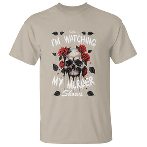 Creepy Skull T Shirt Shhh I'm Watching My Murder Shows TS09 Sand Printyourwear