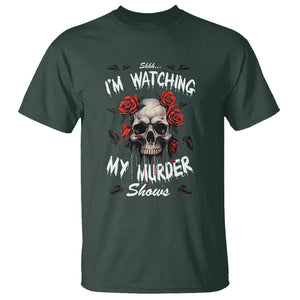 Creepy Skull T Shirt Shhh I'm Watching My Murder Shows TS09 Dark Forest Green Printyourwear