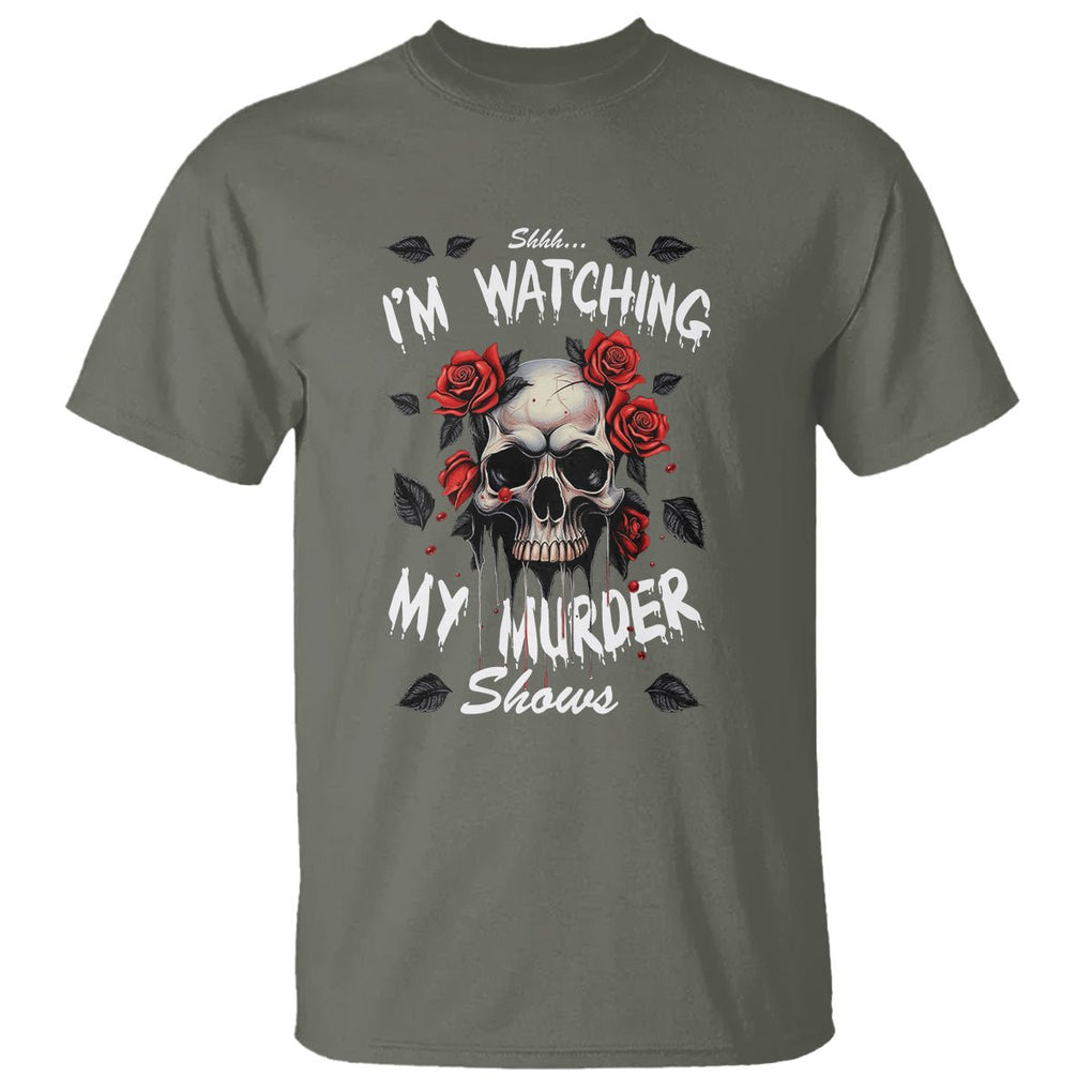 Creepy Skull T Shirt Shhh I'm Watching My Murder Shows TS09 Military Green Printyourwear