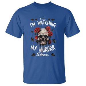 Creepy Skull T Shirt Shhh I'm Watching My Murder Shows TS09 Royal Blue Printyourwear