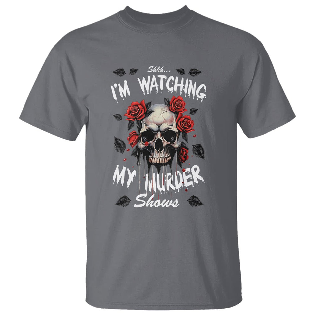 Creepy Skull T Shirt Shhh I'm Watching My Murder Shows TS09 Charcoal Printyourwear