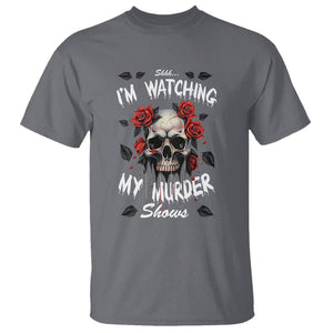 Creepy Skull T Shirt Shhh I'm Watching My Murder Shows TS09 Charcoal Printyourwear