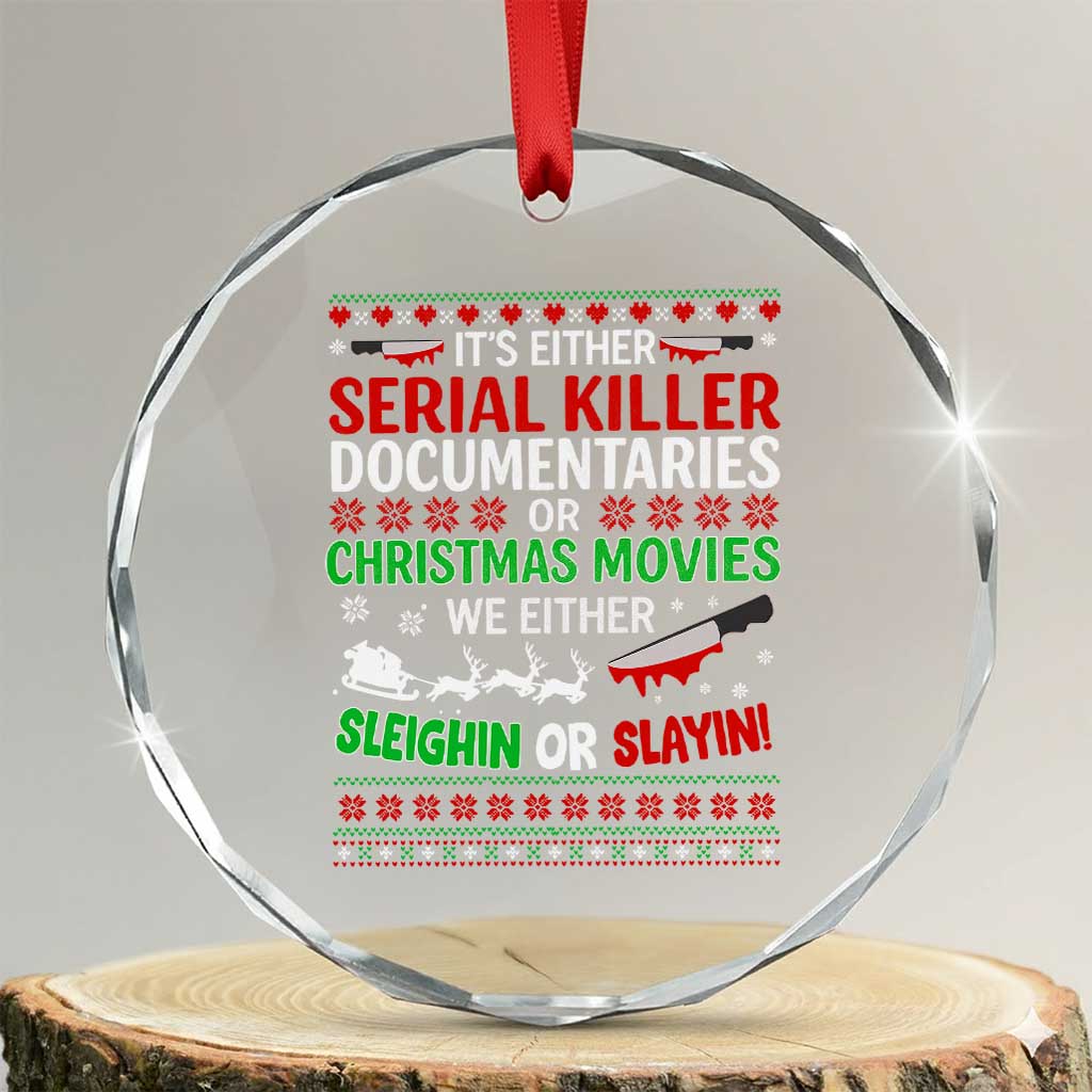 Crime Documentaries Ugly Christmas Crystal Glass Ornament Funny Horror Xmas Slaying Or Sleighing TS10 Transparent Glass 3'' Circle Print Your Wear