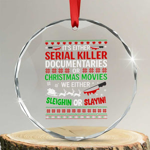 Crime Documentaries Ugly Christmas Crystal Glass Ornament Funny Horror Xmas Slaying Or Sleighing TS10 Transparent Glass 3'' Circle Print Your Wear