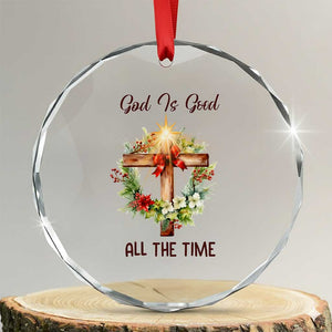Cross Christian Christmas Crystal Glass Ornament God Is Good All The Time TS14 Transparent Glass 3'' Circle Print Your Wear