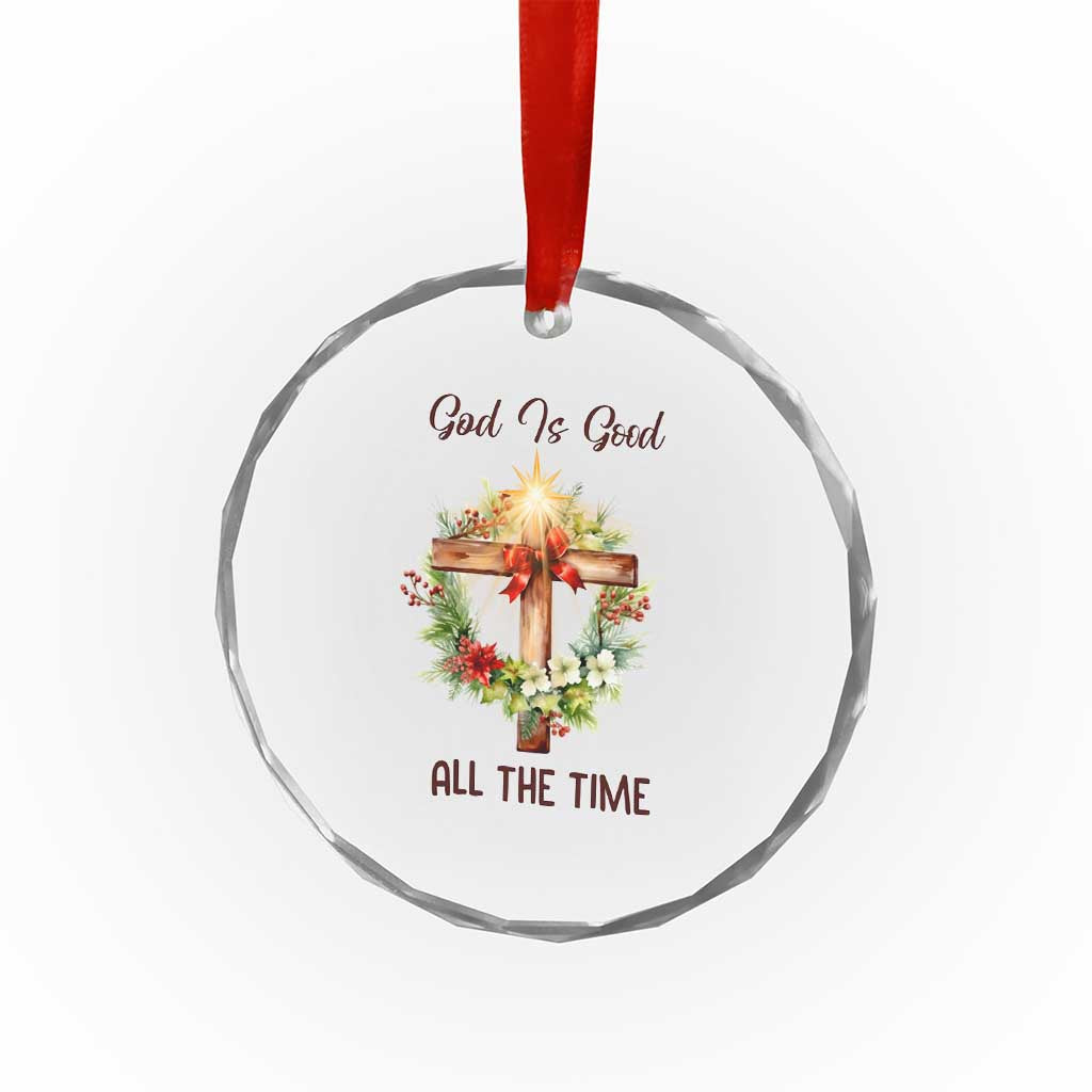Cross Christian Christmas Crystal Glass Ornament God Is Good All The Time TS14 Print Your Wear
