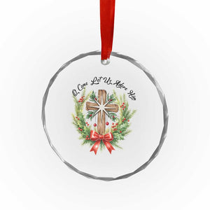 Cross Christmas Crystal Glass Ornament O Come Let Us Adove Him TS14 Print Your Wear