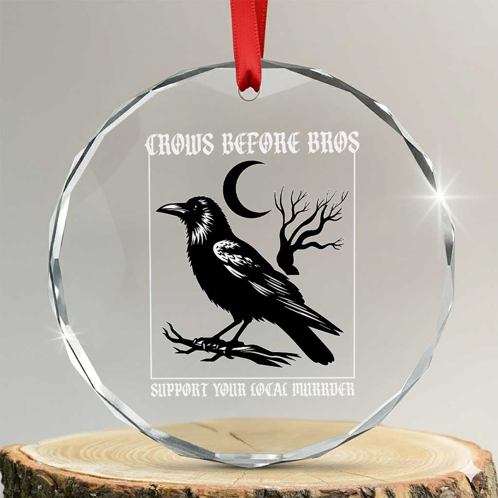Crows Before Bros Support Your Local Murder Crystal Glass Ornament Funny Crow Lovers TS10 Transparent Glass 3'' Circle Print Your Wear