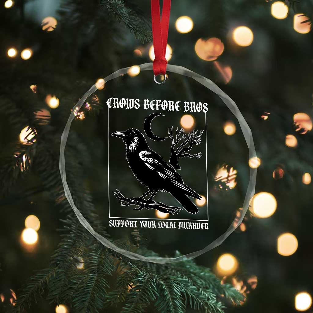 Crows Before Bros Support Your Local Murder Crystal Glass Ornament Funny Crow Lovers TS10 Print Your Wear