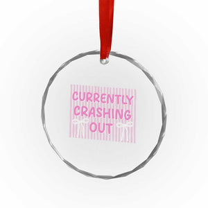 Currently Crashing Out Crystal Glass Ornament Coquette Pink Bow Sarcastic Funny Quote TS14 Print Your Wear