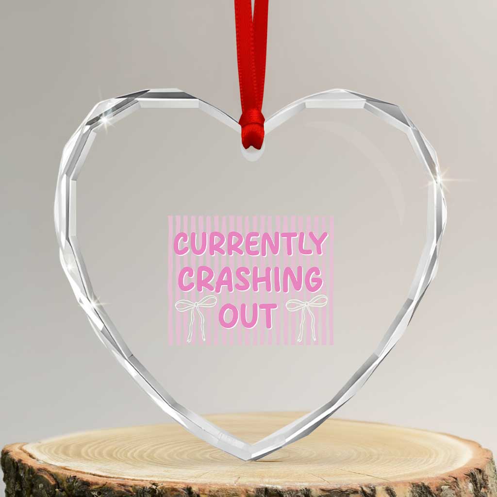 Currently Crashing Out Heart Crystal Glass Ornament Coquette Pink Bow Sarcastic Funny Quote TS14 Transparent Glass 3'' Heart Print Your Wear