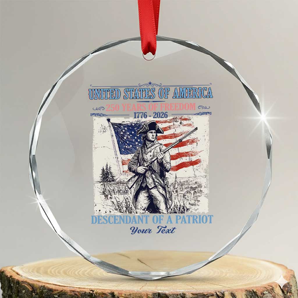 Custom Name Descendant of a Patriot USA 250 Years of Freedom Personalized Crystal Glass Ornament 1776-2026 Revolutionary War Heritage TS02 Transparent Glass 3'' Circle Print Your Wear