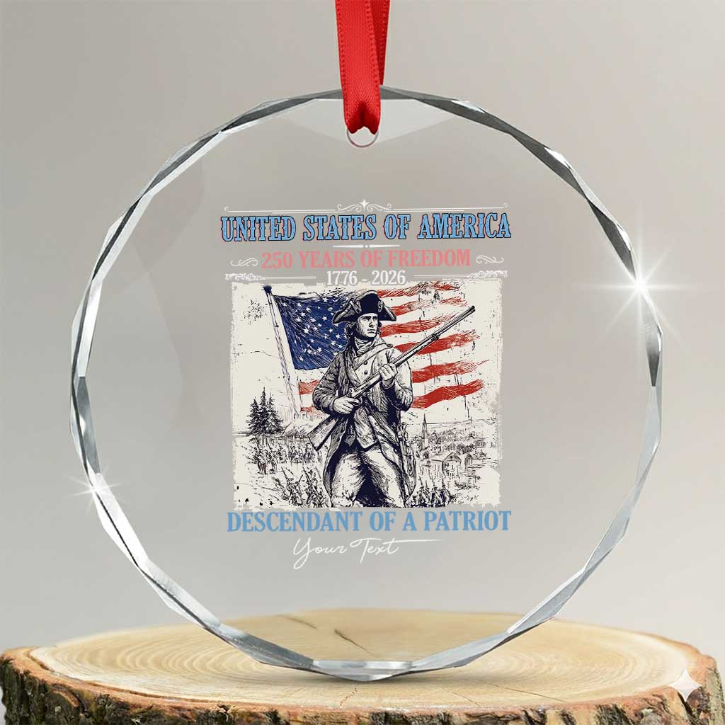Custom Name Descendant of a Patriot USA 250 Years of Freedom Personalized Crystal Glass Ornament 1776-2026 Revolutionary War Heritage TS02 Transparent Glass 3'' Circle Print Your Wear