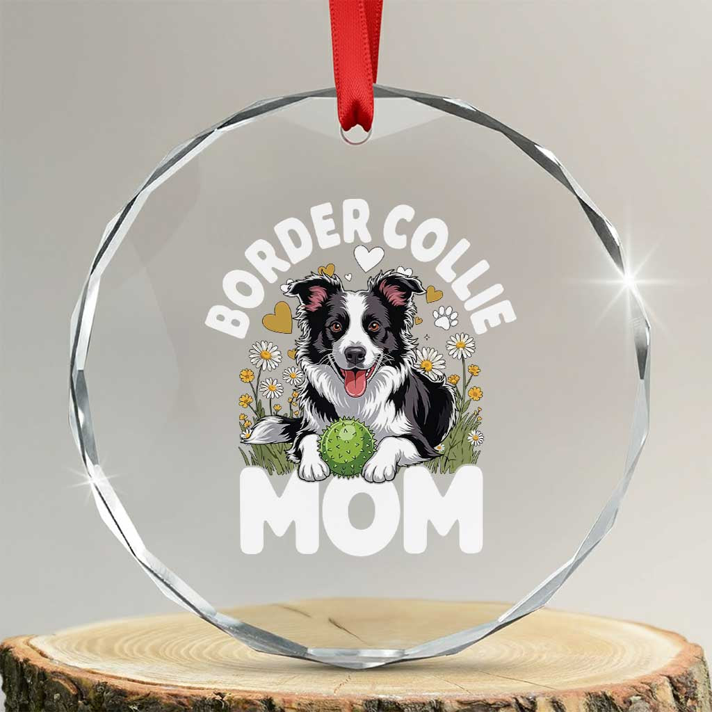 Cute Border Collie Mom Crystal Glass Ornament Flower Floral Dog Lover Gift TS12 Transparent Glass 3'' Circle Print Your Wear
