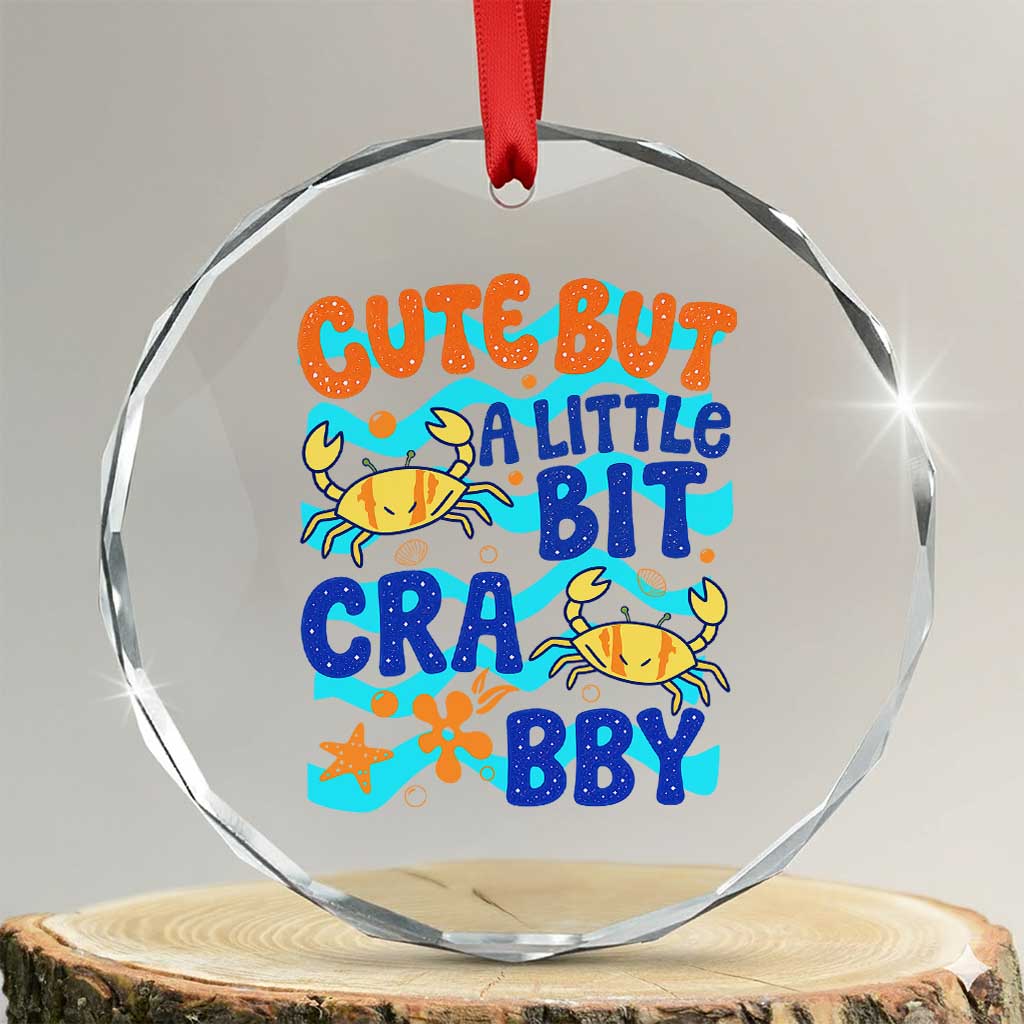 Cute But A Little Bit Crabby Crystal Glass Ornament Beach Crab Summer Vacation TS14 Transparent Glass 3'' Circle Print Your Wear