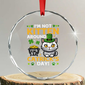 Cute Cat Leperchaun Crystal Glass Ornament Im Not Kitten Around Catrick's Day St Patricks TS02 Transparent Glass 3'' Circle Print Your Wear