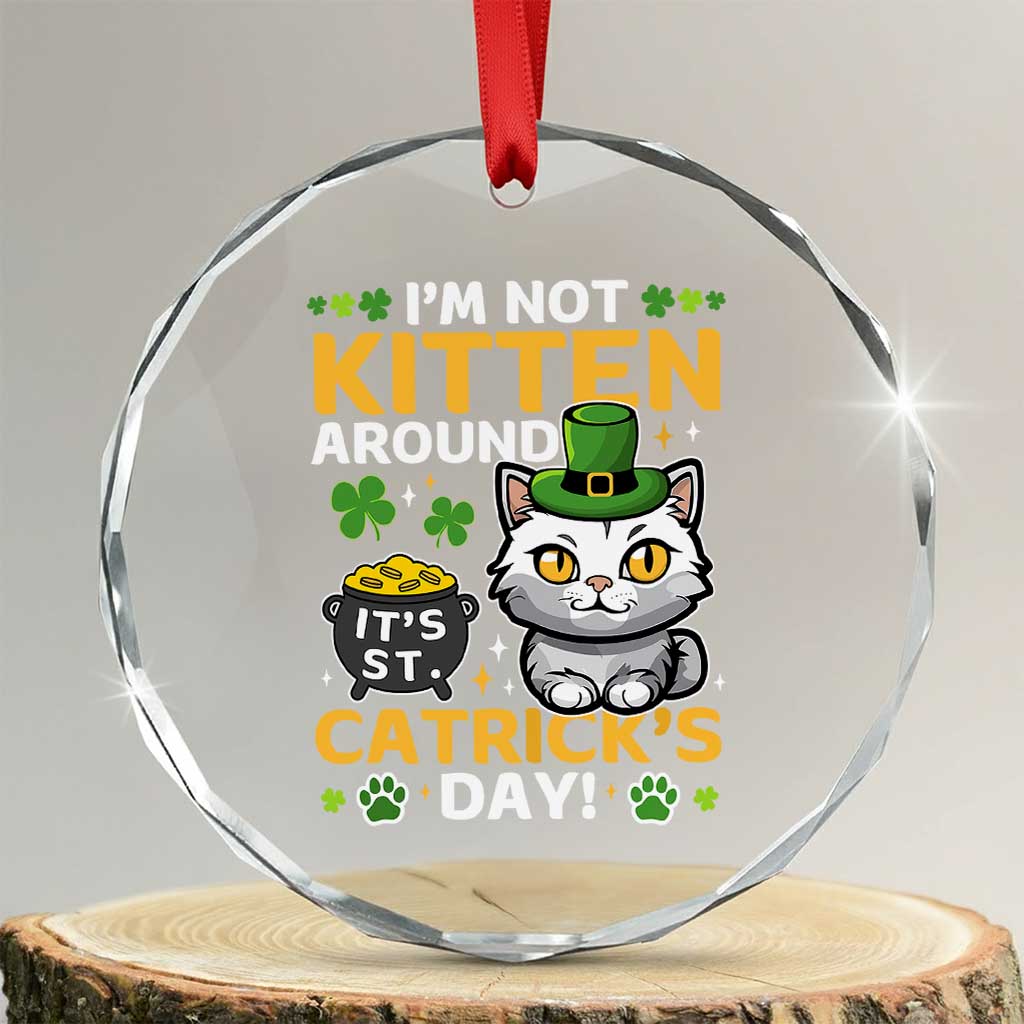 Cute Cat Leperchaun Crystal Glass Ornament I’m Not Kitten Around Catrick's Day St Patricks - Print Your Wear