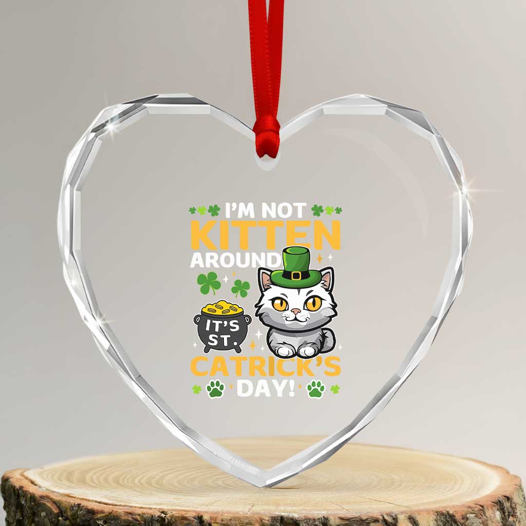 Cute Cat Leperchaun Heart Crystal Glass Ornament Im Not Kitten Around Catrick's Day St Patricks TS02 Transparent Glass 3'' Heart Print Your Wear