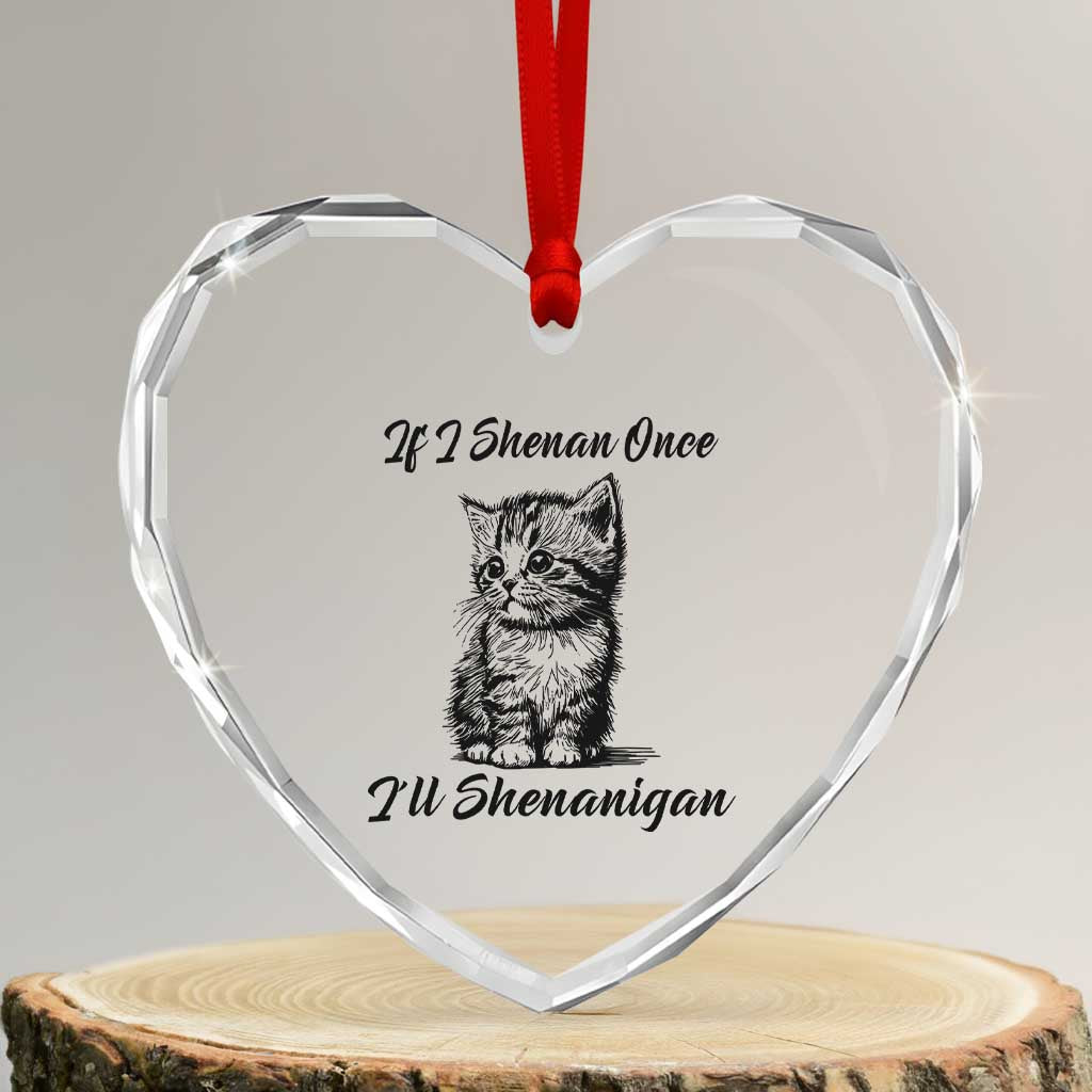 Cute Cat St Patricks Day Heart Crystal Glass Ornament If I Shenan Once I'll Shenanigan TS02 Transparent Glass 3'' Heart Print Your Wear
