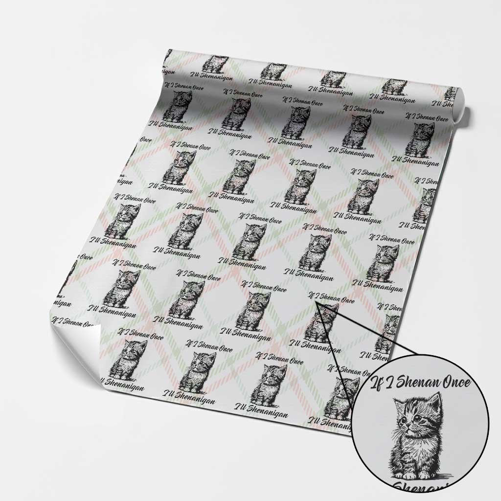 Cute Cat St Patricks Day Wrapping Paper Roll If I Shenan Once I'll Shenanigan TS02 Christmas Plaid Print Your Wear