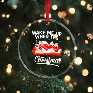 Cute Cat Wake Me Up When It's Xmas Chillin' Crystal Glass Ornament TS09 Print Your Wear