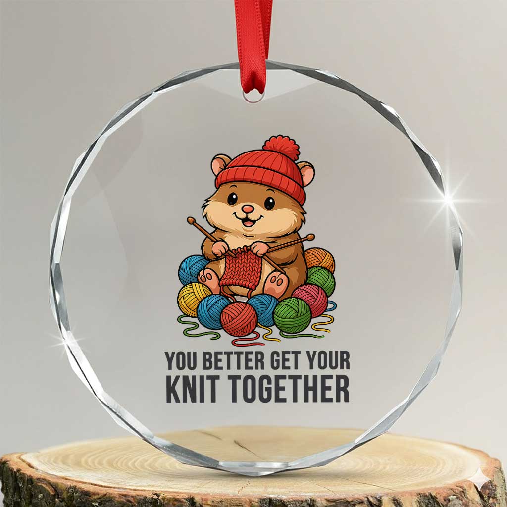 Cute Hamster Knitting Crystal Glass Ornament You Better Get Your Knit Together TS12 Transparent Glass 3'' Circle Print Your Wear
