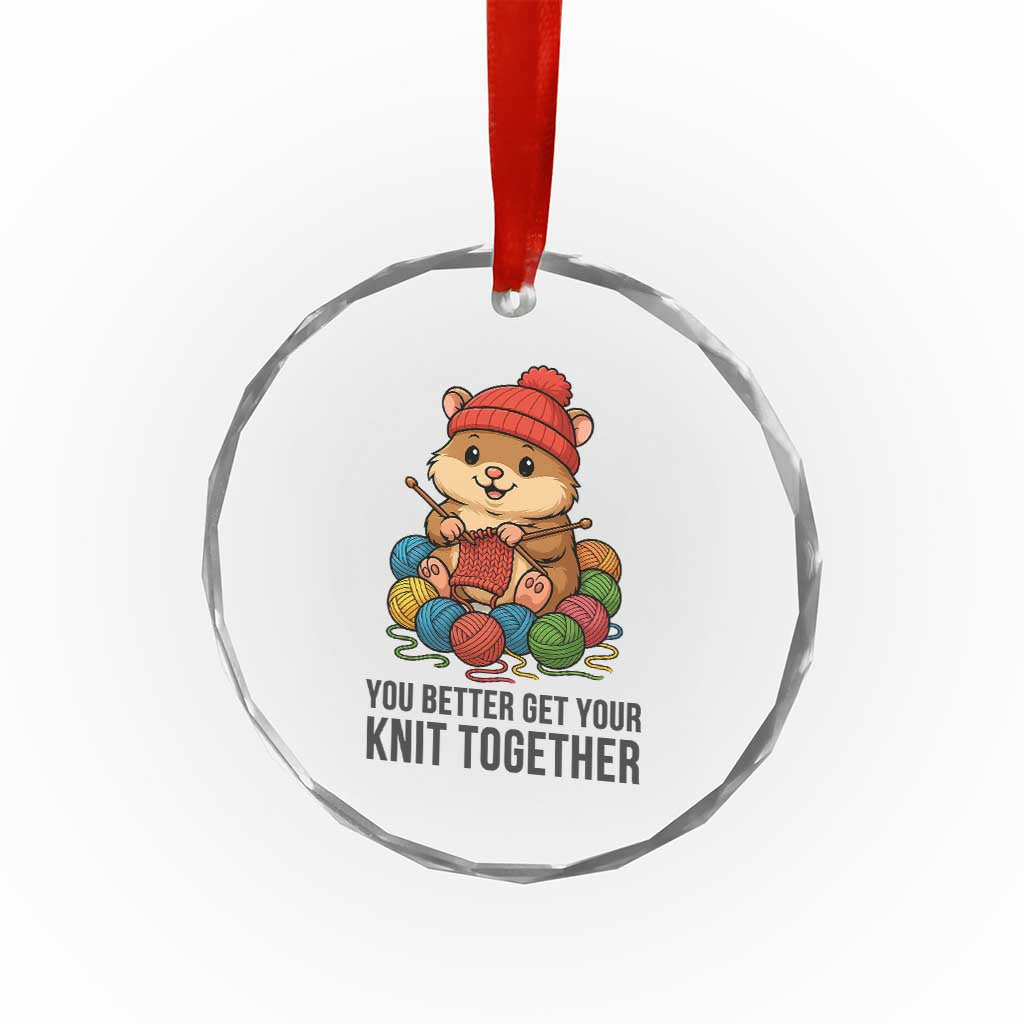 Cute Hamster Knitting Crystal Glass Ornament You Better Get Your Knit Together TS12 Print Your Wear