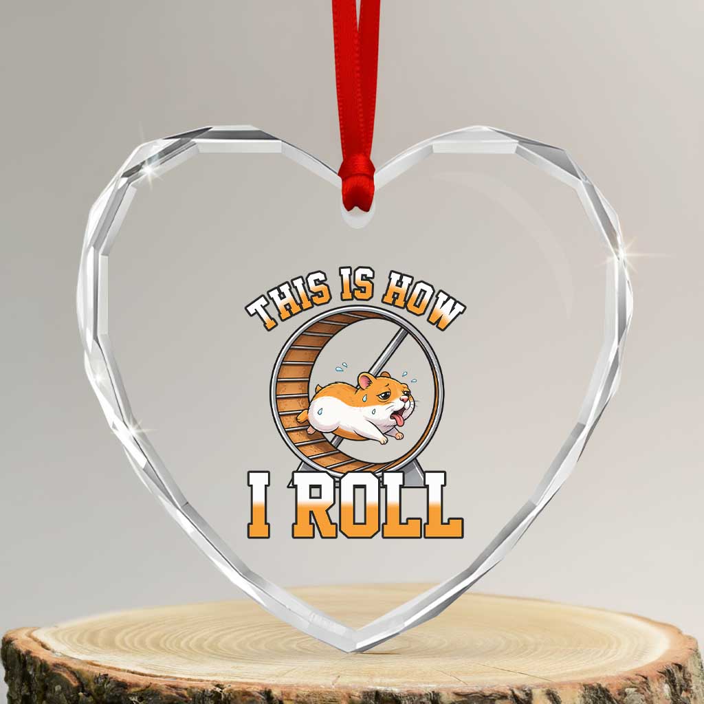 Cute Hamster Running Wheel Heart Crystal Glass Ornament This Is How I Roll TS12 Transparent Glass 3'' Heart Print Your Wear