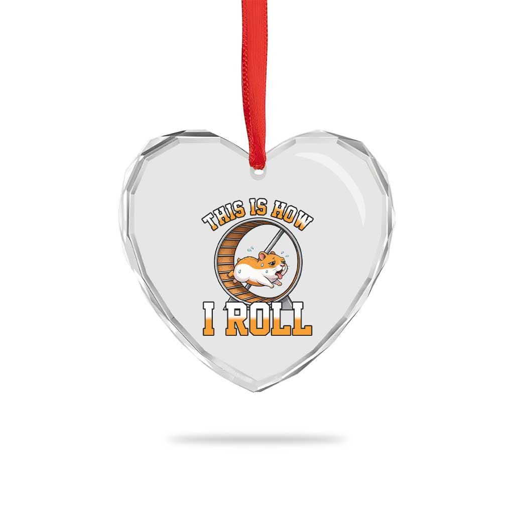 Cute Hamster Running Wheel Heart Crystal Glass Ornament This Is How I Roll TS12 Print Your Wear