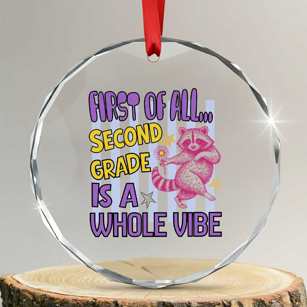 Cute Raccoon 2nd Grade Student Teacher Preppy Style Crystal Glass Ornament First of All Second Grade Is A Whole Vibe Back To School TS02 Transparent Glass 3'' Circle Print Your Wear