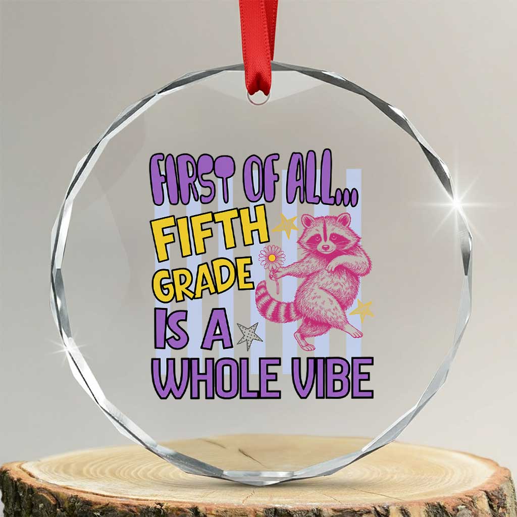 Cute Raccoon 5th Grade Student Teacher Preppy Style Crystal Glass Ornament First of All Fifth Grade Is A Whole Vibe Back To School TS02 Transparent Glass 3'' Circle Print Your Wear