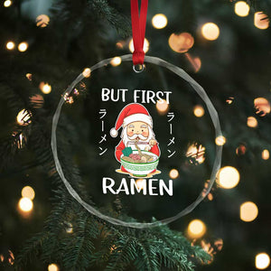 Cute Santa But First Ramen Lover Japanese Noodle Anime Xmas Crystal Glass Ornament TS09 Print Your Wear