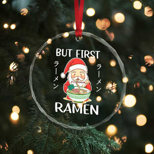 Cute Santa But First Ramen Lover Japanese Noodle Anime Xmas Crystal Glass Ornament TS09 Print Your Wear