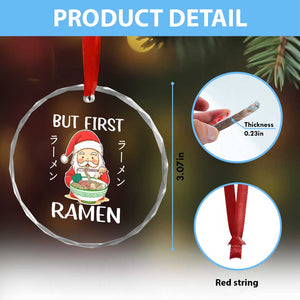 Cute Santa But First Ramen Lover Japanese Noodle Anime Xmas Crystal Glass Ornament TS09 Print Your Wear