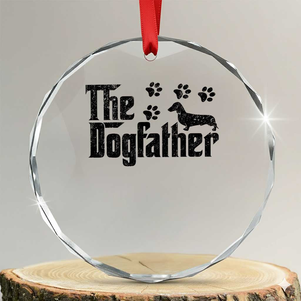 Dachshund Dog Dad Crystal Glass Ornament The Dogfather Fathers Day Gifts For Dog Lovers TS10 Transparent Glass 3'' Circle Print Your Wear